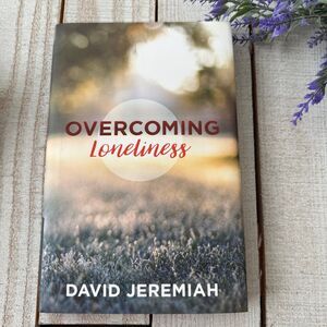 Overcoming Loneliness by David Jeremiah